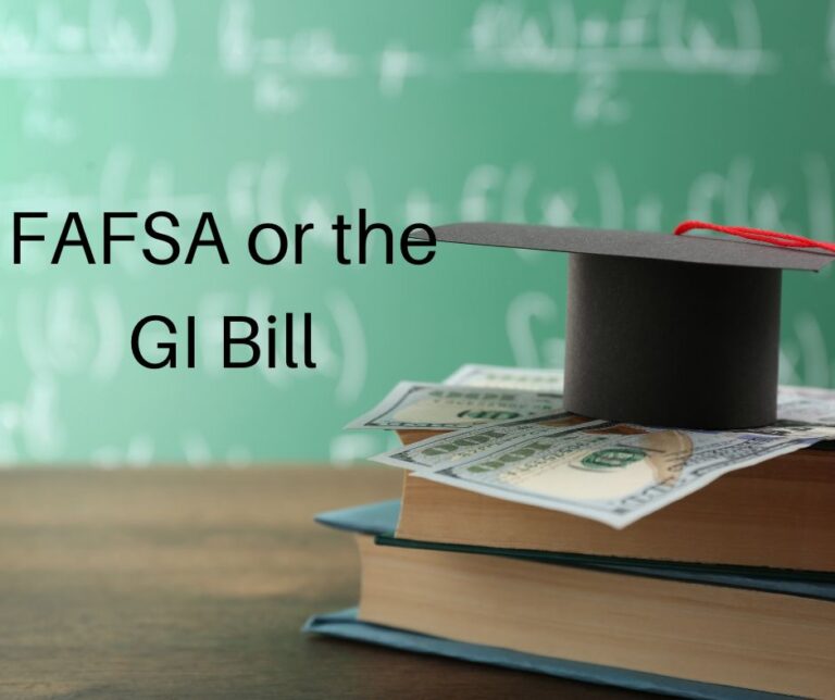 FAFSA or the GI Bill. Which one?